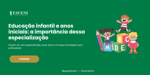 Educação infantil e anos iniciais a importância dessa especialização