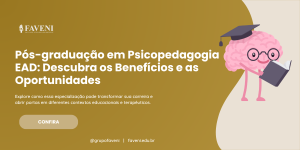 Pós-graduação em Psicopedagogia EAD: Descubra os Benefícios e as Oportunidades