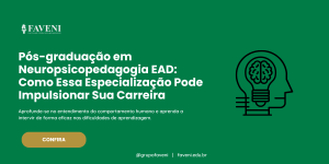 Pós-graduação em Neuropsicopedagogia EAD: Como Essa Especialização Pode Impulsionar Sua Carreira