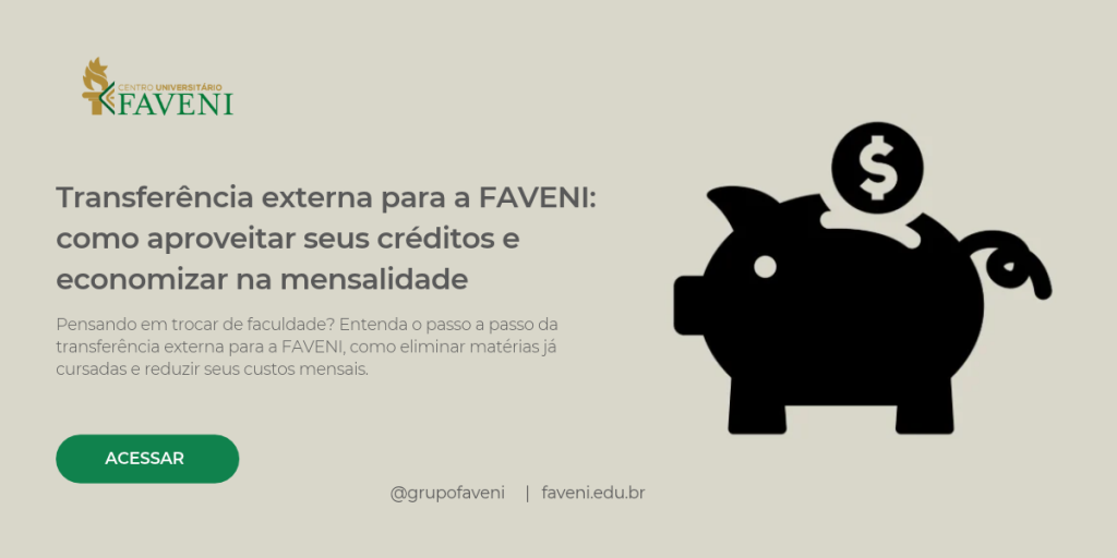 Transferência externa para a FAVENI: como aproveitar seus créditos e economizar na mensalidade
